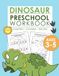 Dinosaur Preschool Workbook: Numbers, Letters, Tracing, Matching, Coloring Activity Book for Kids Ages 3–5