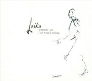 Laika - Wherever I Am I Am What Is Missing