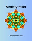 Anxiety Relief: Coloring Book for Adults