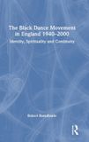 The Routledge The Black Dance Movement in England 1940–2000 Hardcover