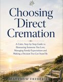 Choosing Direct Cremation: A Calm, Step-by-Step Guide to Honouring Someone You Love, Managing Family Expectations, and Making a Decision You Can Stand By