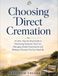 Choosing Direct Cremation: A Calm, Step-by-Step Guide to Honouring Someone You Love, Managing Family Expectations, and Making a Decision You Can Stand By