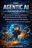 Das Agentic AI Handbuch: Der praktische Ingenieurleitfaden für die Entwicklung, den Aufbau und die Skalierung autonomer LLM-Agenten, die planen, handeln und sich anpassen