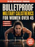 Bulletproof Military Calisthenics for Women Over 45: A 28-Day Bodyweight Program With 4 Parallel Tracks for Sensitive Shoulders, Knees & Back