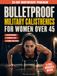 Bulletproof Military Calisthenics for Women Over 45: A 28-Day Bodyweight Program With 4 Parallel Tracks for Sensitive Shoulders, Knees & Back