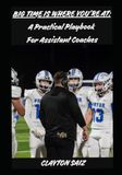 BIG TIME IS WHERE YOU’RE AT: A Practical Playbook for Assistant Coaches