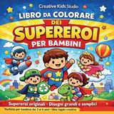 Il grande libro da colorare dei supereroi per bambini. Ediz. illustrata