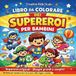 Il grande libro da colorare dei supereroi per bambini. Ediz. illustrata