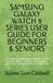 Samsung Galaxy Watch 8 Series User Guide for Beginners & Seniors