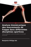 Analyse Editions Notre Savoir Analyse biomécanique des mouvements de frappe dans différentes disciplines sportives