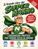 Il Grande Libro del Super Nonno: Basta foglietti sparsi - l'organizer pratico per tenere tutto in ordine