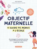 Objectif maternelle - Le guide des minus à l'école