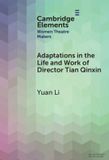 Adaptations Mare Nostrum Group B.V. Elements in Women Theatre Makers / Adaptations in the Life and Work of Director Tian Qinxin / Hardcover / 2026