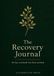 The Recovery Journal: 90 Days to Rebuild Your Body and Mind