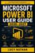 Microsoft Power BI User Guide 2026-2027: A Practical Handbook for Building Interactive Dashboards, Creating Data Models, Connecting Multiple Data Sources