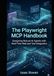 The Playwright MCP Handbook: Designing Robust AI Agents with Real-Time Web and Tool Integration
