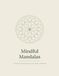 Mindful Mandalas: A Calming Coloring Book for Stress Relief & Relaxation.