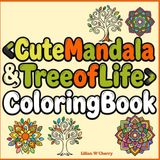 Cute Mandala and Tree of Life: This Coloring Book is suitable for Teen, Adults and Everyone, relieve stress