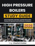 High Pressure Boilers Study Guide: Exam Preparation, Operation, and Safe Steam Plant Practice for Operators and Certification Candidates