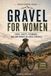 Gravel for Women: Space, Safety, Technique, and Confidence on Loose Surfaces