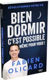Bien Fabien Olicard Bien dormir, c'est possible, même pour vous !: Révolutionnez votre vie
