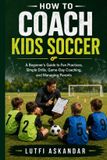 How Mavericks Way The Mavericks Way: Coaching- How to Coach Kids Soccer