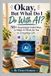 Okay, Independently Published Okay, But What Do I Do With AI?: 50+ Surprisingly Useful Ways to Make AI Work for You in Everyday Life