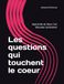 Les questions qui touchent le coeur: Apprende de Jésus l'art d'écouter autrement