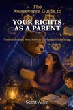 The Awareverse Guide to Your Rights as a Parent: Understanding Your Role in US Special Education