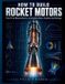 HOW Libri GmbH HOW TO BUILD ROCKET MOTORS Paperback