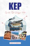 KEP GUIDA DI VIAGGIO 2026: Cose da fare, spiagge, cibo, hotel e tesori nascosti