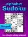 Sudoku with Letters Puzzle Book for Seniors: 120 Normal Large Print Puzzles to Boost Memory, Focus and Relaxation, Wordoku / Alphabet Sudoku, (with Solutions) One Puzzle per Page