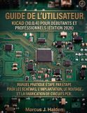 GUIDE Kicad Guide de l'Utilisateur Kicad (10.0.4) Pour Débutants Et Professionnels (Édition 2026)