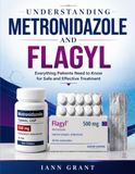 UNDERSTANDING METRONIDAZOLE AND FLAGYL