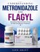 UNDERSTANDING METRONIDAZOLE AND FLAGYL