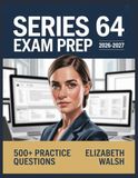 Series 64 Exam Prep 2026-2027: Comprehensive Concept Guide, Practice Question Set, Answer Keys, and Thorough Explanations