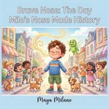 Brave Nose: The Day Milo's Nose Made History Paperback