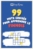 99 Mots Croisés pour Apprendre le finnois