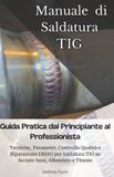 Manuale Independently Published Manuale di Saldatura TIG