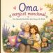 Oma vergisst manchmal: Eine liebevolle Geschichte über Demenz, Erinnerung und die Kraft der Liebe