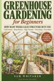 Greenhouse Gardening for Beginners: Cold Frames, Hoop Houses, and High Tunnels