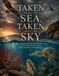 TAKEN FROM THE SEA, TAKEN FROM THE SKY
