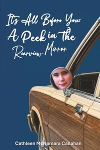 It’s All Before You: A Peek in the Rearview Mirror
