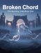 Broken Chord: The Bonding Trials Book One