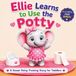 Ellie Learns to Use the Potty: A Sweet Potty-Training Story for Toddlers