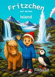 Fritzchen auf Reisen Island - Geschichten über Staunen, Geduld und die Kraft der Natur mit Ausmalbildern für Kinder ab 4 Jahre