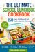 The Ultimate School Lunchbox Cookbook