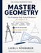 MASTER GEOMETRY: The Complete High School Workbook for Grades 9–10