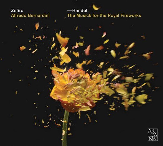 Outhere Arcana Zefiro, Alfredo Bernardini - Handel: The Musick For The Royal Fireworks (CD)
