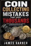 Coin Collecting Mistakes That Cost Thousands: The Costly Errors Every Collector Must Avoid